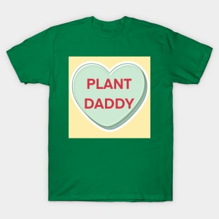 Plant Daddy (Candy Heart) T-Shirt